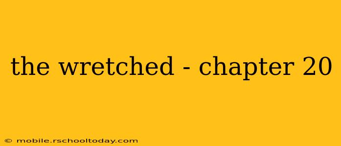 the wretched - chapter 20