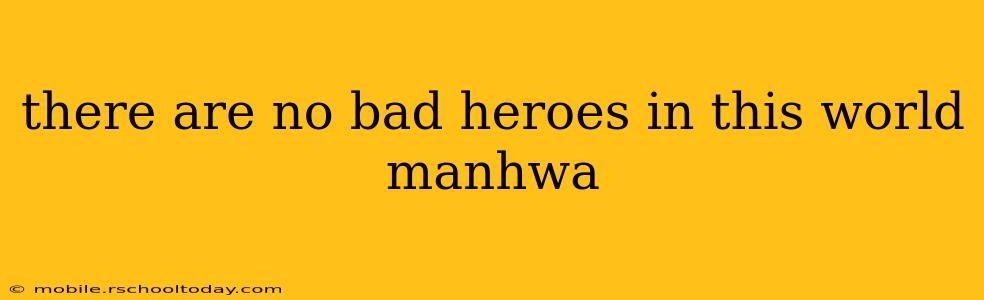 there are no bad heroes in this world manhwa