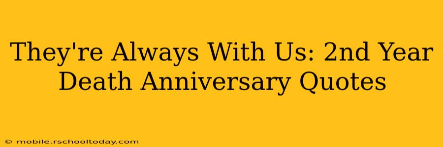 They're Always With Us: 2nd Year Death Anniversary Quotes