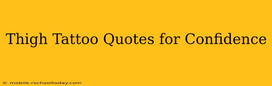 Thigh Tattoo Quotes for Confidence