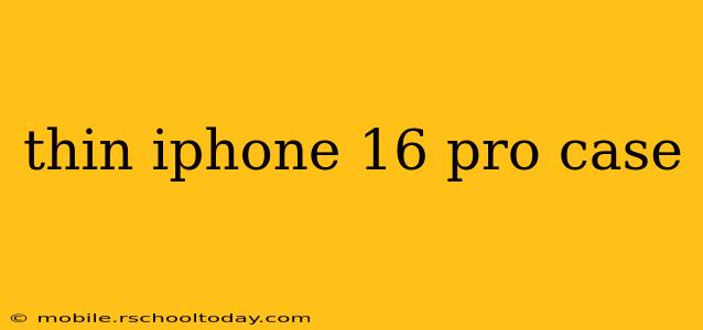 thin iphone 16 pro case