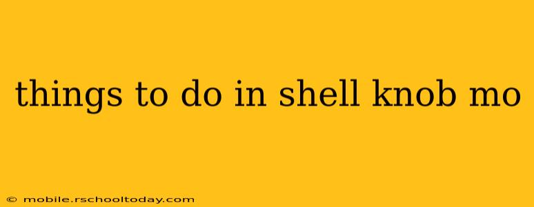 things to do in shell knob mo