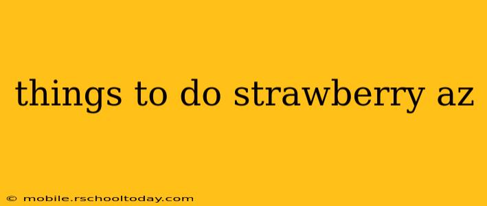 things to do strawberry az