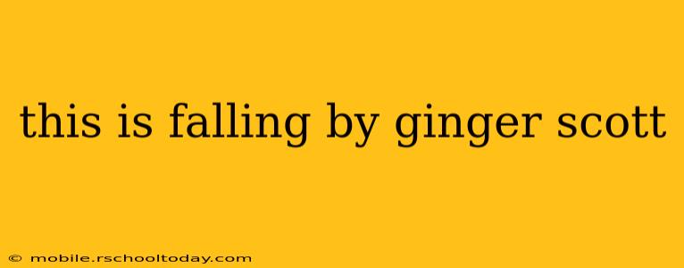 this is falling by ginger scott