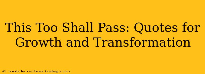 This Too Shall Pass: Quotes for Growth and Transformation