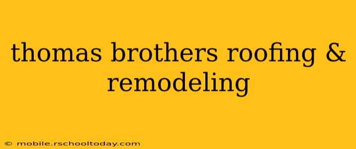 thomas brothers roofing & remodeling