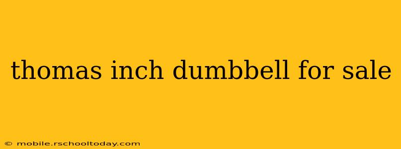 thomas inch dumbbell for sale