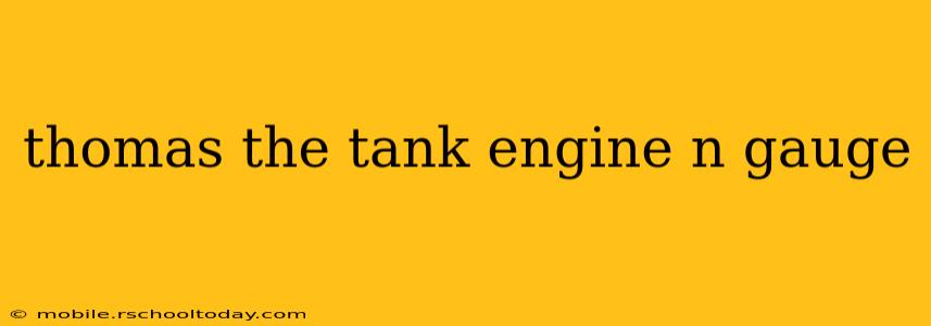 thomas the tank engine n gauge