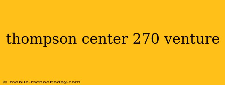 thompson center 270 venture