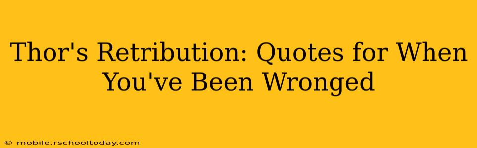 Thor's Retribution: Quotes for When You've Been Wronged
