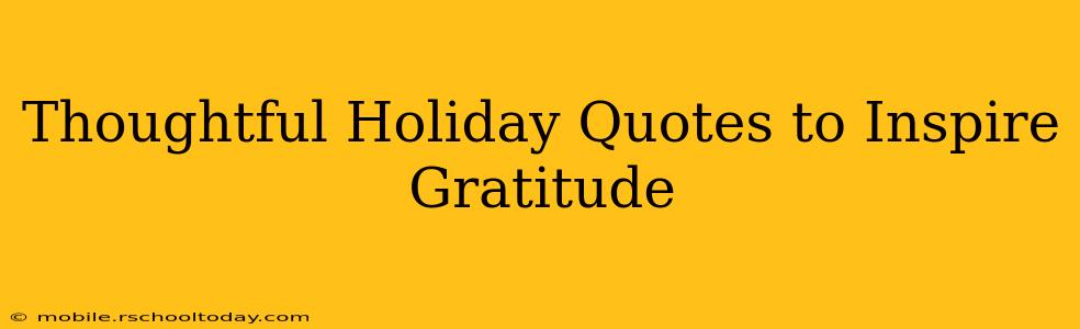 Thoughtful Holiday Quotes to Inspire Gratitude