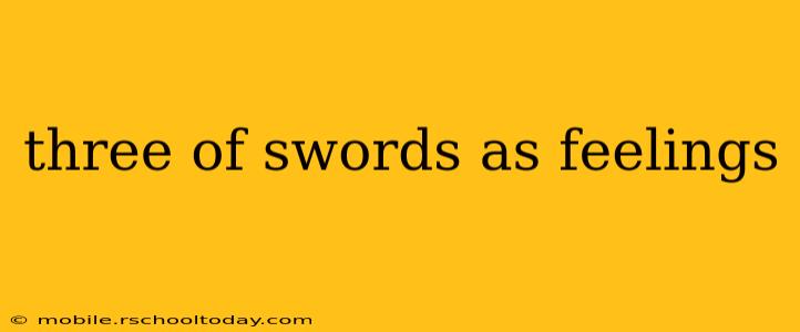 three of swords as feelings