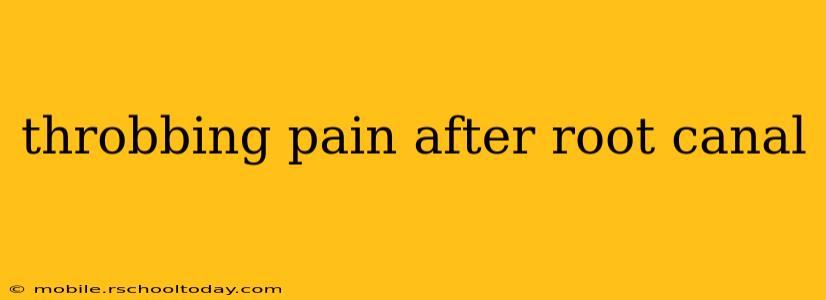 throbbing pain after root canal