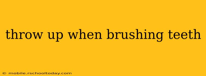 throw up when brushing teeth