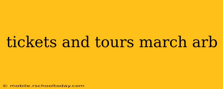 tickets and tours march arb