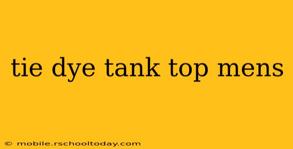 tie dye tank top mens