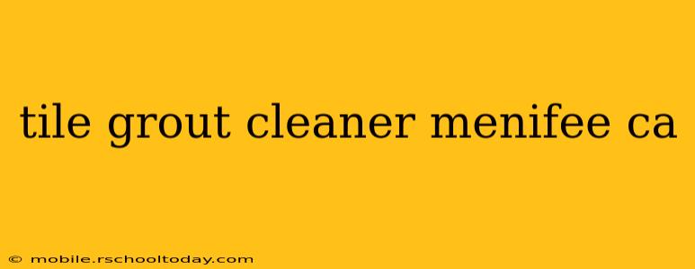 tile grout cleaner menifee ca