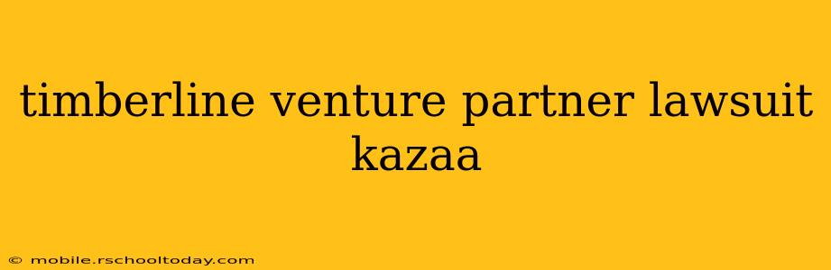 timberline venture partner lawsuit kazaa