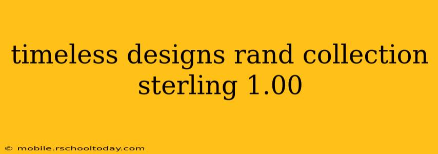 timeless designs rand collection sterling 1.00