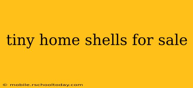 tiny home shells for sale