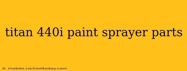 titan 440i paint sprayer parts