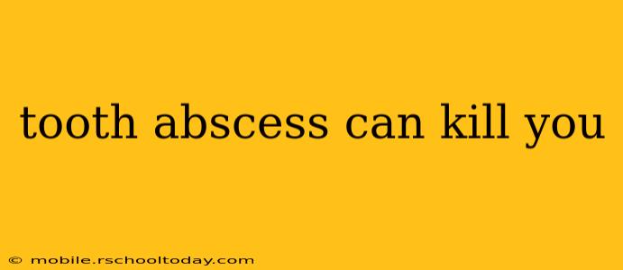 tooth abscess can kill you