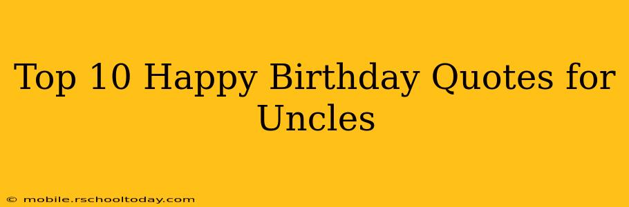 Top 10 Happy Birthday Quotes for Uncles
