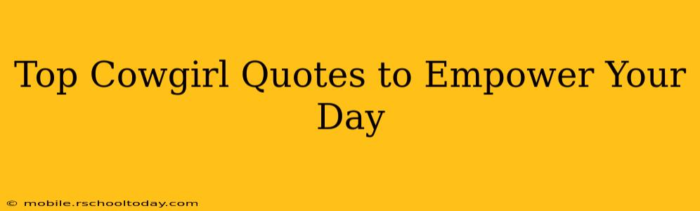 Top Cowgirl Quotes to Empower Your Day