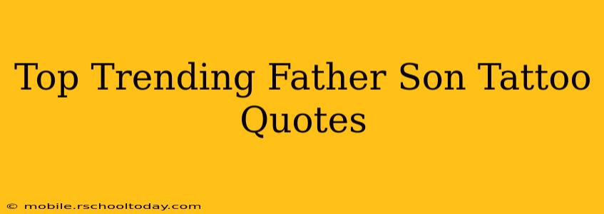 Top Trending Father Son Tattoo Quotes