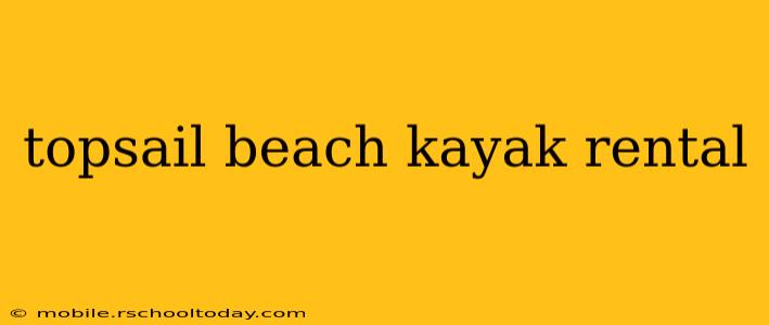 topsail beach kayak rental