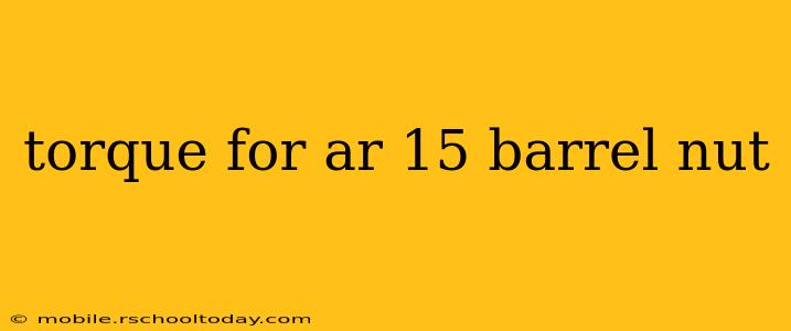 torque for ar 15 barrel nut