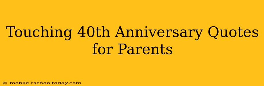 Touching 40th Anniversary Quotes for Parents