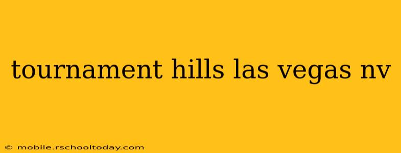 tournament hills las vegas nv