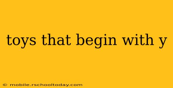 toys that begin with y