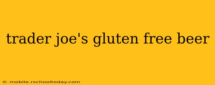 trader joe's gluten free beer