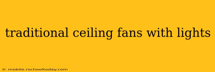 traditional ceiling fans with lights