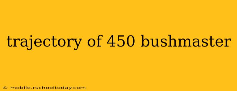 trajectory of 450 bushmaster