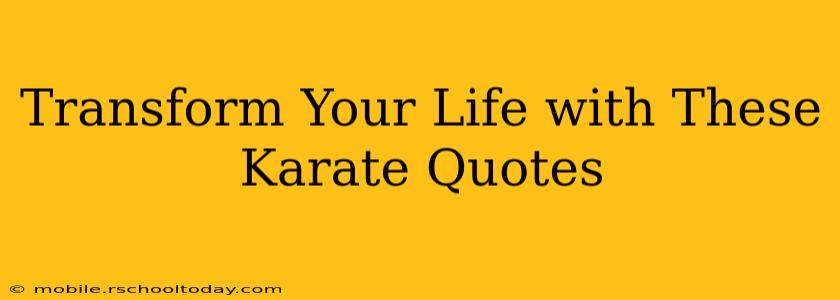 Transform Your Life with These Karate Quotes