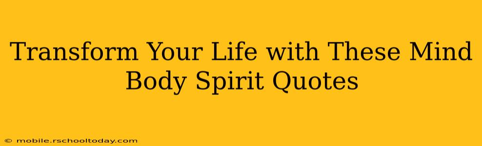 Transform Your Life with These Mind Body Spirit Quotes