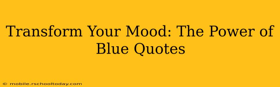 Transform Your Mood: The Power of Blue Quotes