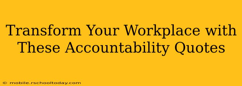 Transform Your Workplace with These Accountability Quotes