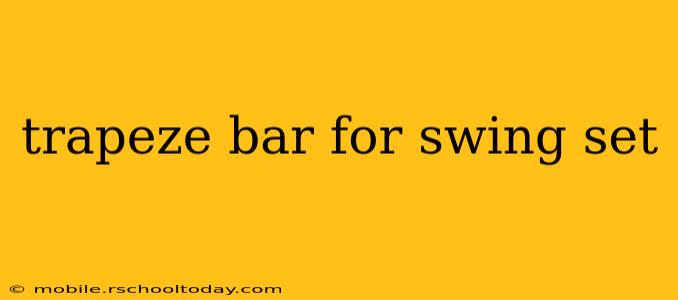 trapeze bar for swing set