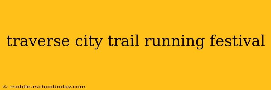 traverse city trail running festival