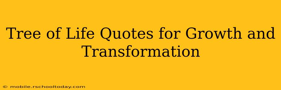 Tree of Life Quotes for Growth and Transformation