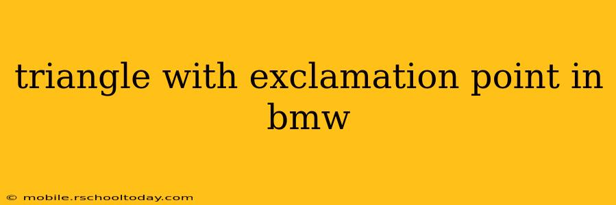 triangle with exclamation point in bmw