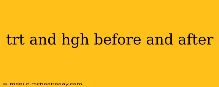 trt and hgh before and after