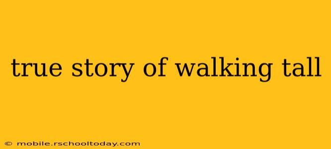 true story of walking tall