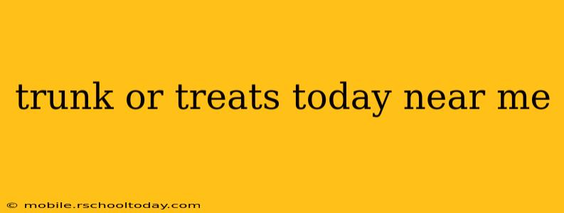 trunk or treats today near me