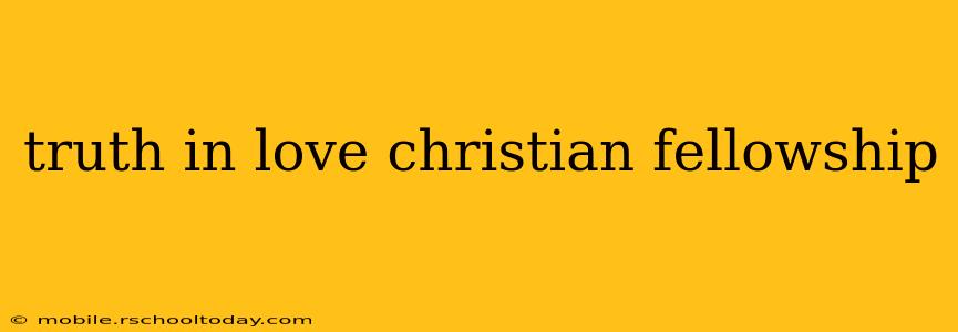 truth in love christian fellowship