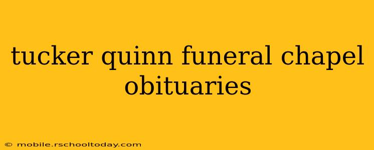 tucker quinn funeral chapel obituaries